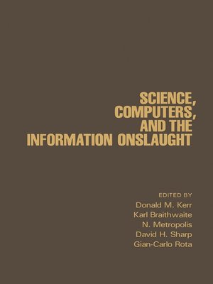cover image of Science, Computers, and the Information Onslaught